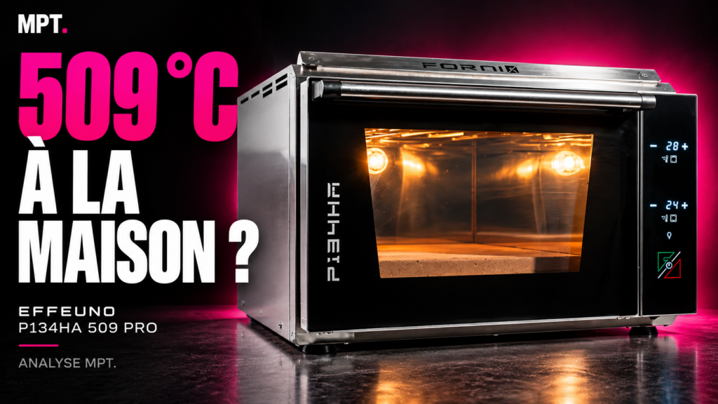 Effeuno P134HA 509 PRO : 509 °C à la maison ? Analyse MPT.